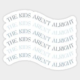 The kids aren't alright - wavy aesthetic text Sticker